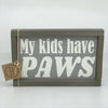 My Children have Paws Sign